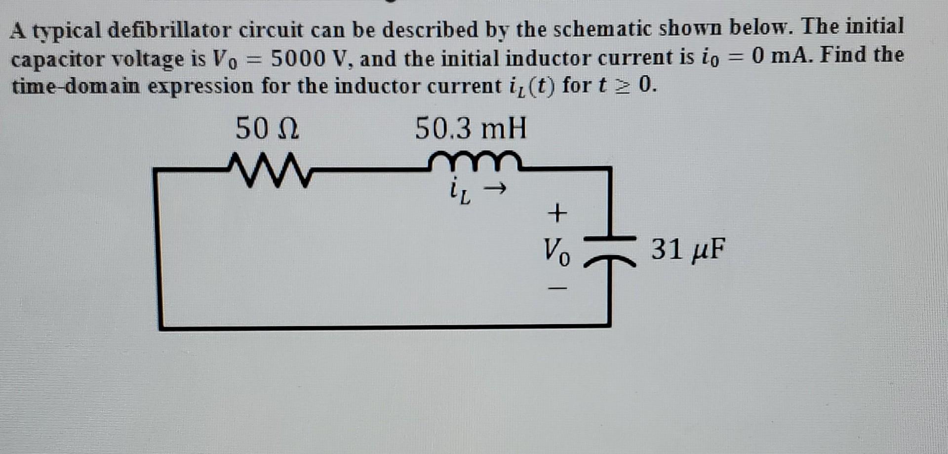 Solved A typical defibrillator circuit can be described by