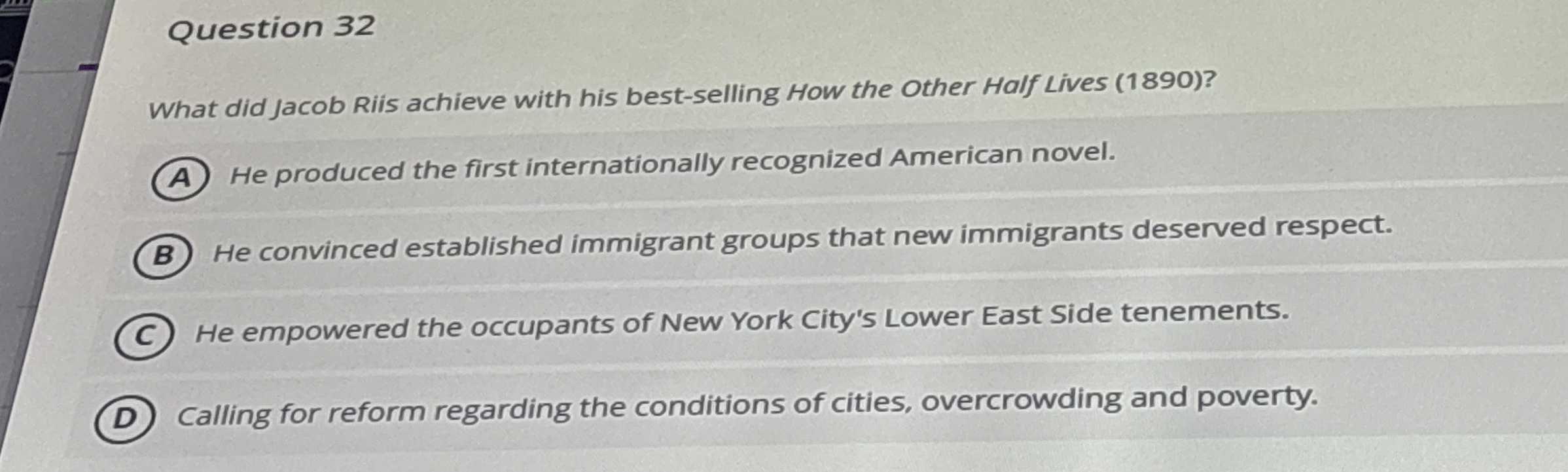 Solved Question 32What did Jacob Riis achieve with his | Chegg.com