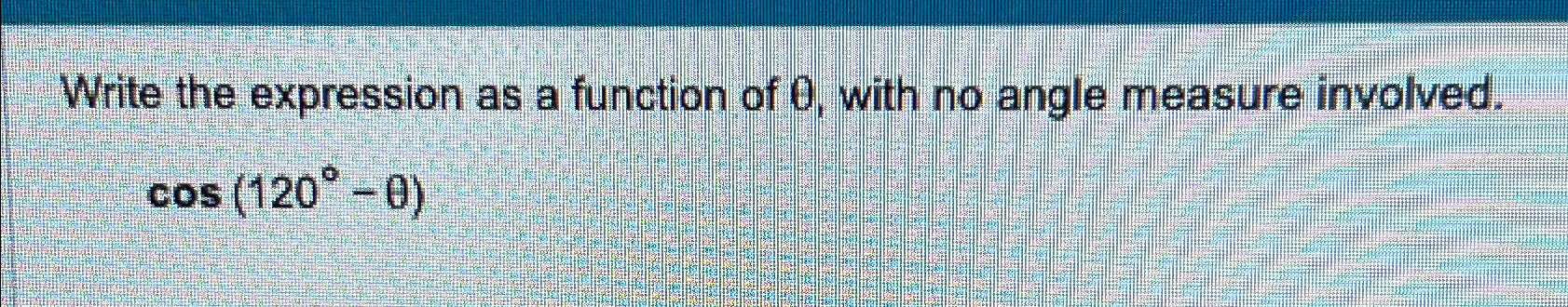 Solved Write the expression as a function of θ, ﻿with no | Chegg.com
