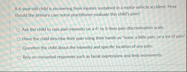Solved A 4-year-old child is recovering from injuries | Chegg.com