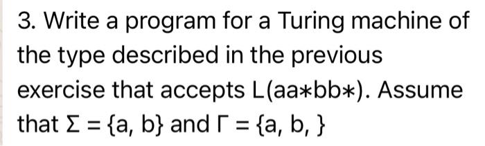 Solved 3. Write a program for a Turing machine of the type | Chegg.com