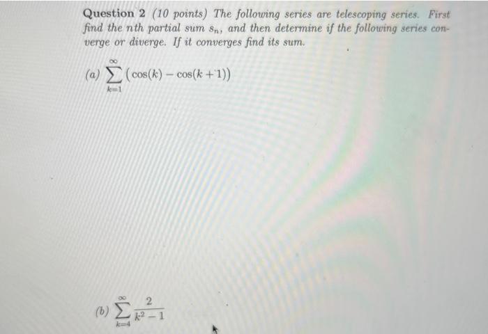 Solved Question 2 (10 points) The following series are | Chegg.com