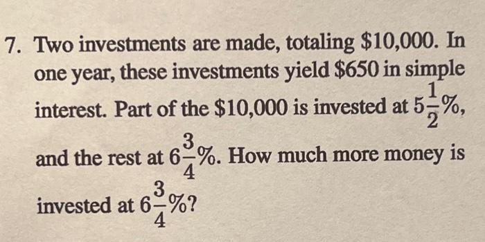 Solved 7. Two investments are made, totaling $10,000. In one | Chegg.com