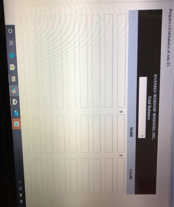 Prepare a trial balance at july 31 riverbed window washing inc trial balance debit credit o