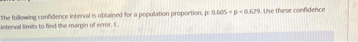 Solved The following confidence interval is obtained for a | Chegg.com