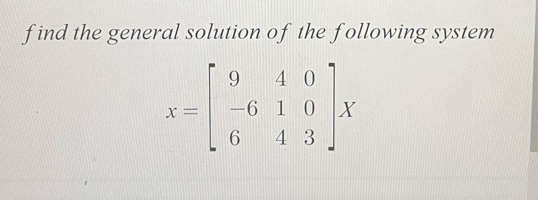 Solved find the general solution of the following | Chegg.com