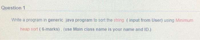 Solved Question 1 Write a program in generic java program to | Chegg.com