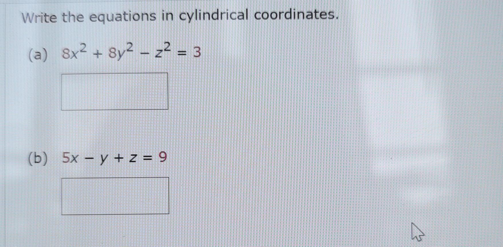 Solved Write the equations in cylindrical coordinates. (a) | Chegg.com