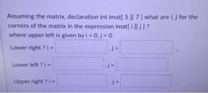 Solved Assuming the matrix, declaration int imat [5][7] what | Chegg.com