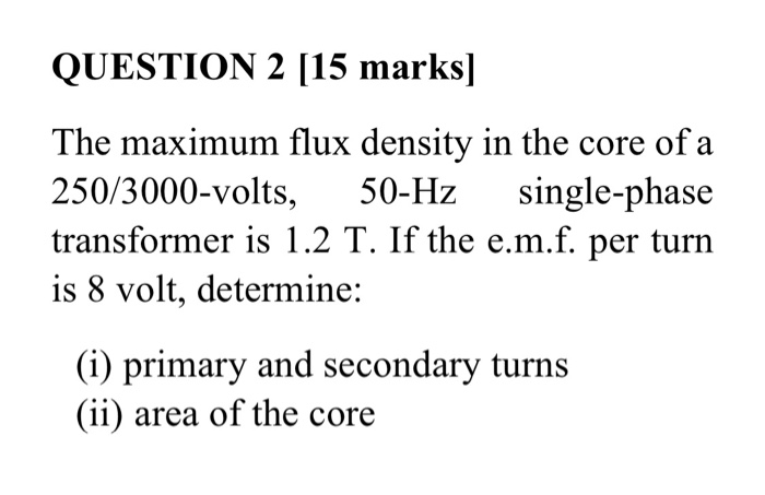 solved-question-2-15-marks-the-maximum-flux-density-in-the-chegg