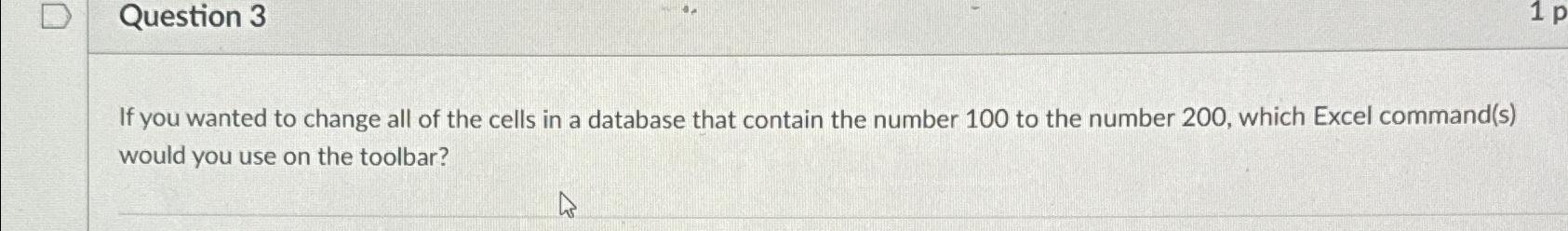 Solved Question 3If you wanted to change all of the cells in | Chegg.com