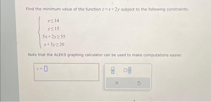 Solved Find the minimum value of the function z=x+2y subject | Chegg.com