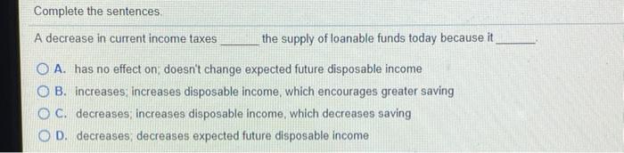 Solved Complete the sentences A decrease in current income | Chegg.com