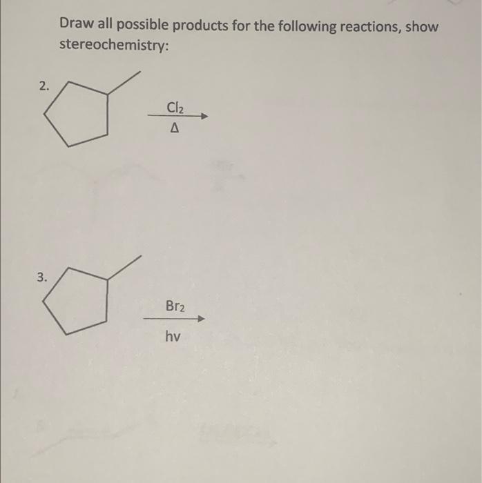 Solved Draw All Possible Products For The Following | Chegg.com