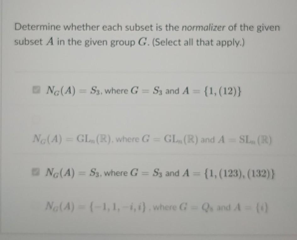 Solved Determine whether each subset is the normalizer of | Chegg.com