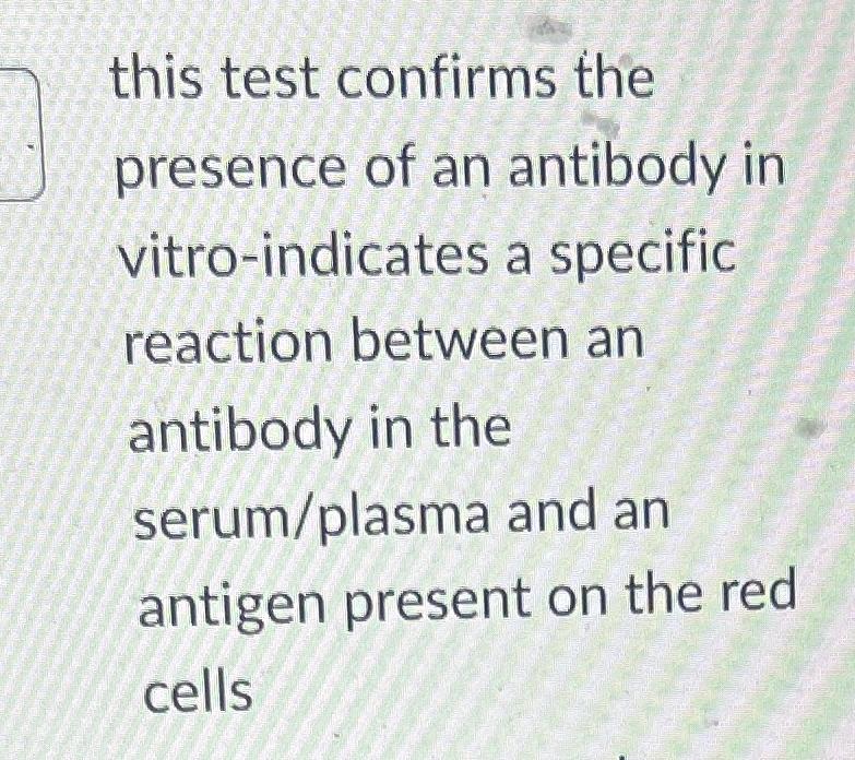 Solved this test confirms the presence of an antibody in | Chegg.com