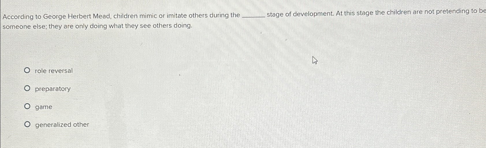 Solved According to Herbert Mead, children mimic or