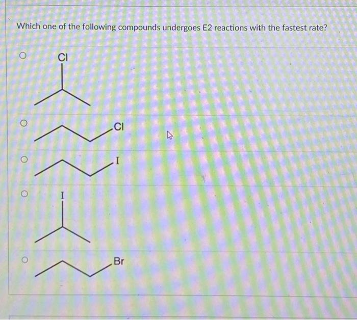 Solved Which one of the following compounds undergoes E2 | Chegg.com