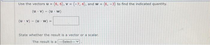 Solved Use the vectors u = (6, 6), v = (-7, 4), and w = | Chegg.com