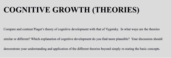 Solved COGNITIVE GROWTH THEORIES Compare and contrast Chegg