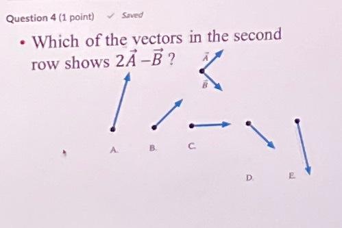 Solved Which of the vectors in the second row shows 2A B A