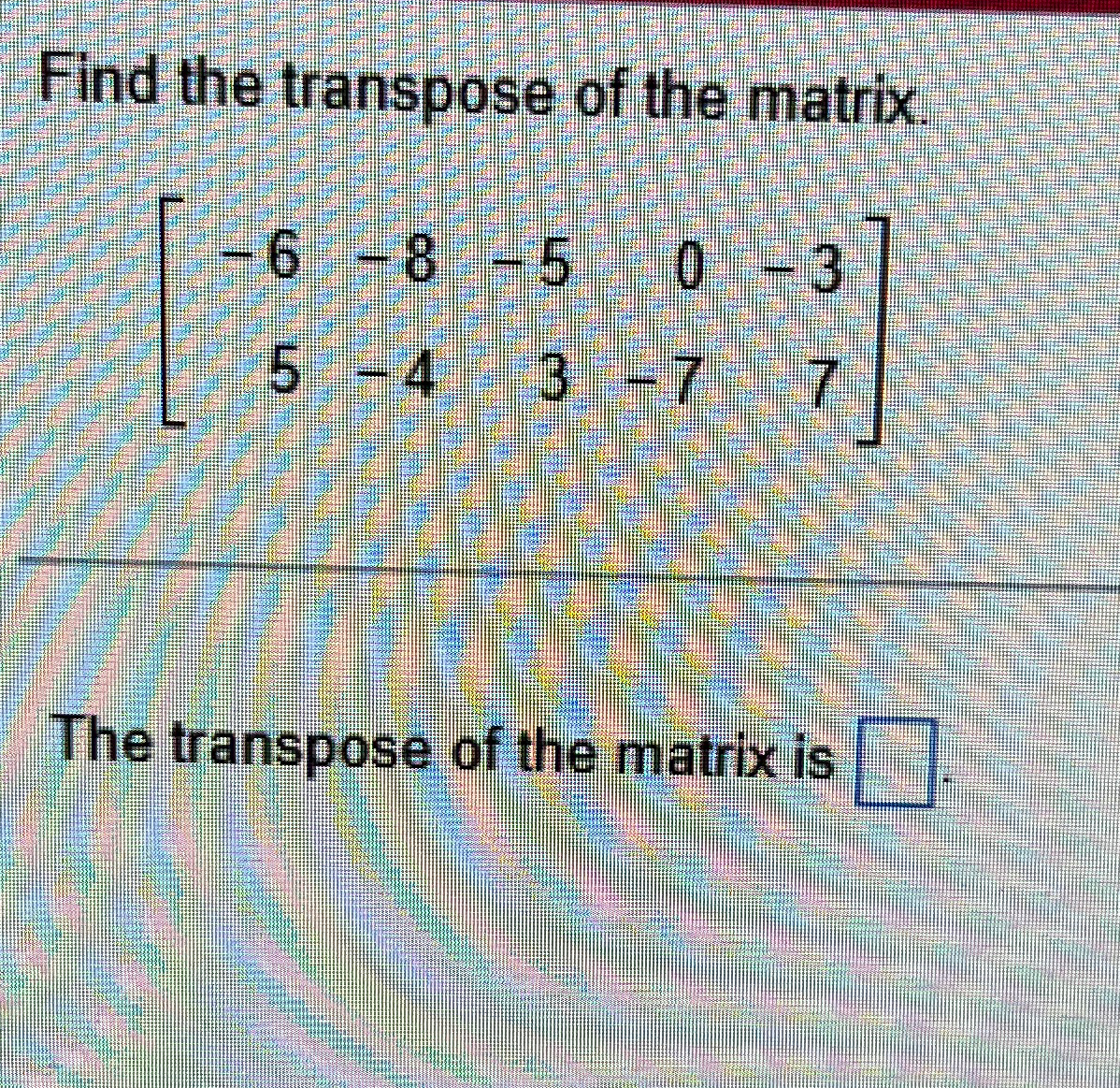 Solved Find the transpose of the | Chegg.com