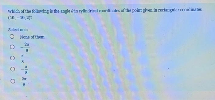 Solved In cylindrical coordinates dv = rdrdo Select one: O | Chegg.com