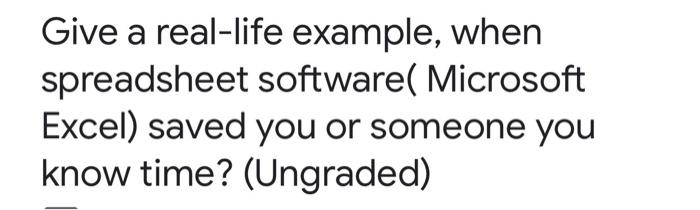 Solved a Give a real-life example, when spreadsheet software | Chegg.com