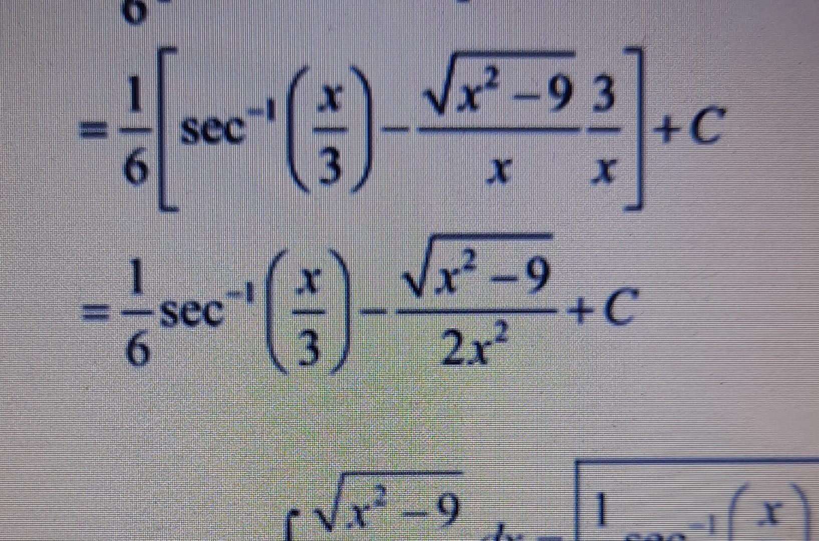 Solved =61[sec−1(3x)−xx2−9x3]+C=61sec−1(3x)−2x2x2−9+C | Chegg.com