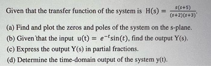 Solved Given that the transfer function of the system is | Chegg.com