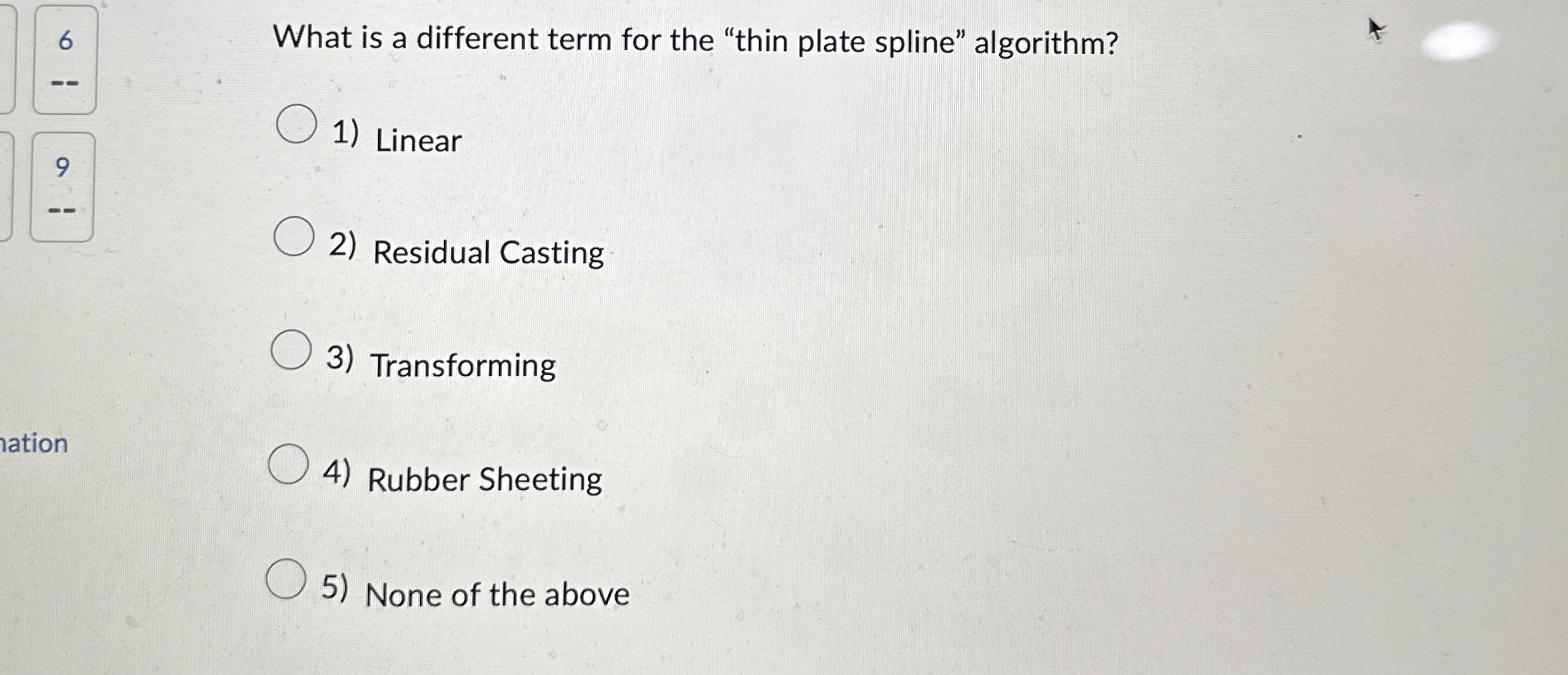 Solved 6What is a different term for the "thin plate spline"