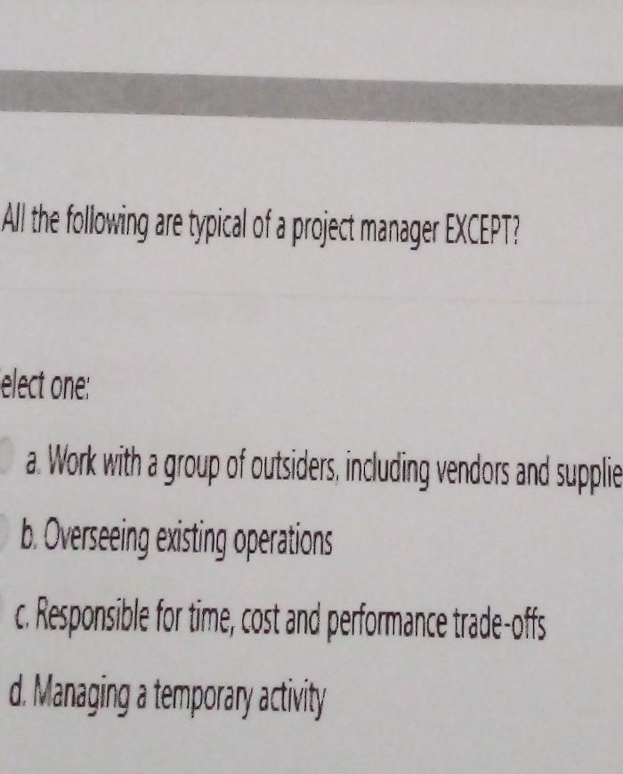 Solved All the following are typical of a project manager | Chegg.com