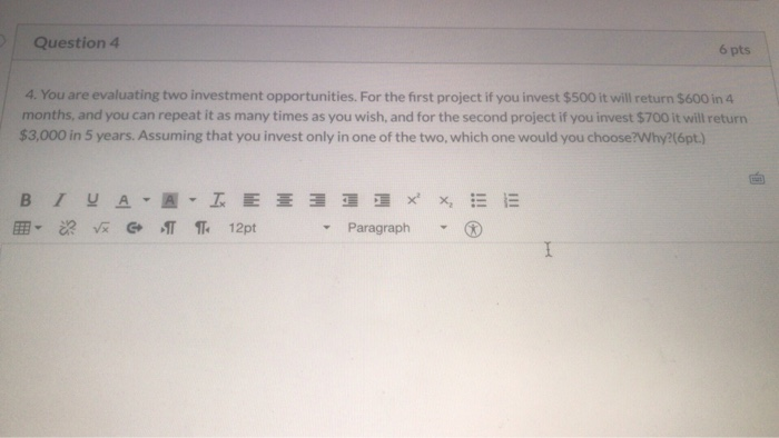 Solved Question 4 6 pts 4. You are evaluating two investment | Chegg.com