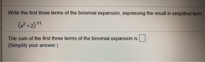 Solved Write the first three terms of the binomial | Chegg.com