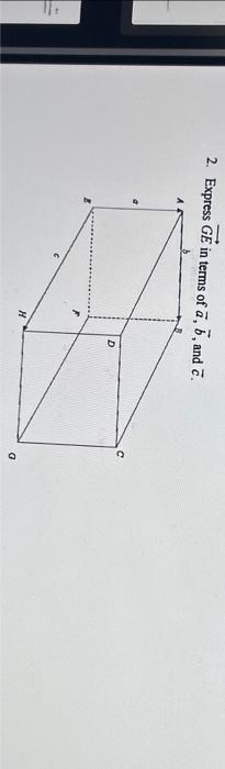 Solved 2. Express GE In Terms Of A, B, And 7. B A B F H D G | Chegg.com