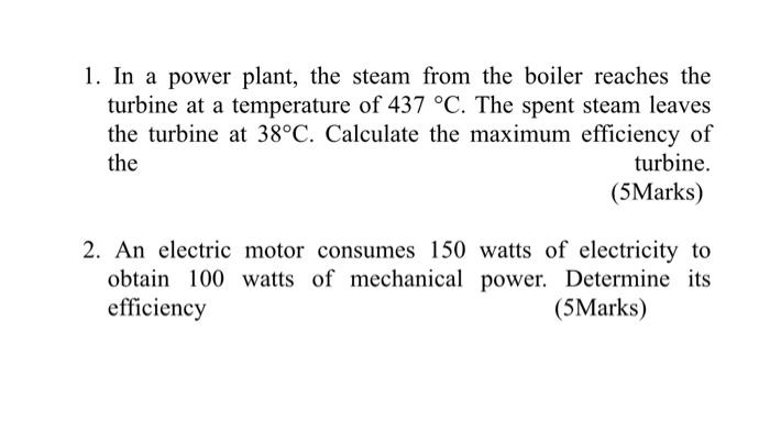 1. In a power plant, the steam from the boiler reaches the turbine at a temperature of \( 437^{\circ} \mathrm{C} \). The spen