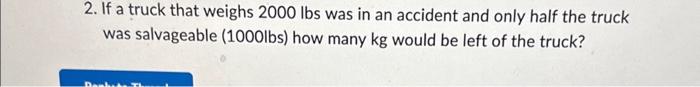 solved-2-if-a-truck-that-weighs-2000lbs-was-in-an-accident-chegg