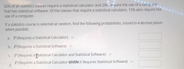 Solved 52% of all statistics classes require a statistical | Chegg.com