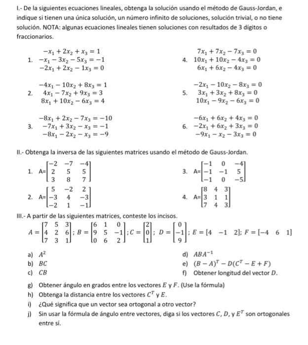 I.- De la siguientes ecuaciones lineales, obtenga la solución usando el método de Gauss-Jordan, e indique si tienen una única