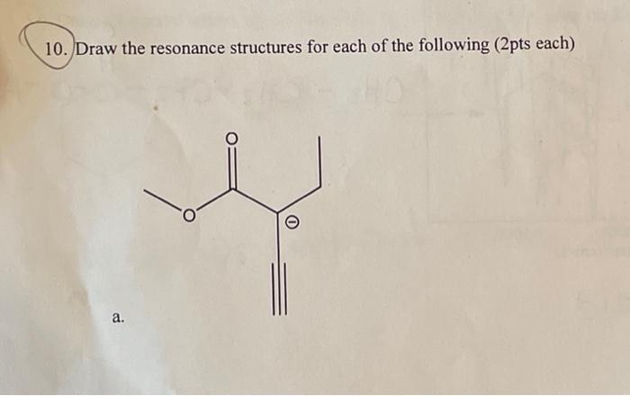 Solved 10. Draw the resonance structures for each of the | Chegg.com