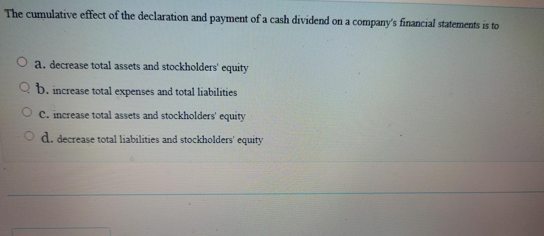 Solved The cumulative effect of the declaration and payment | Chegg.com