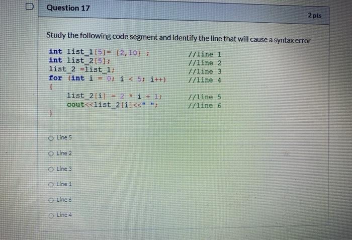 Solved Question 17 2 pts Study the following code segment | Chegg.com