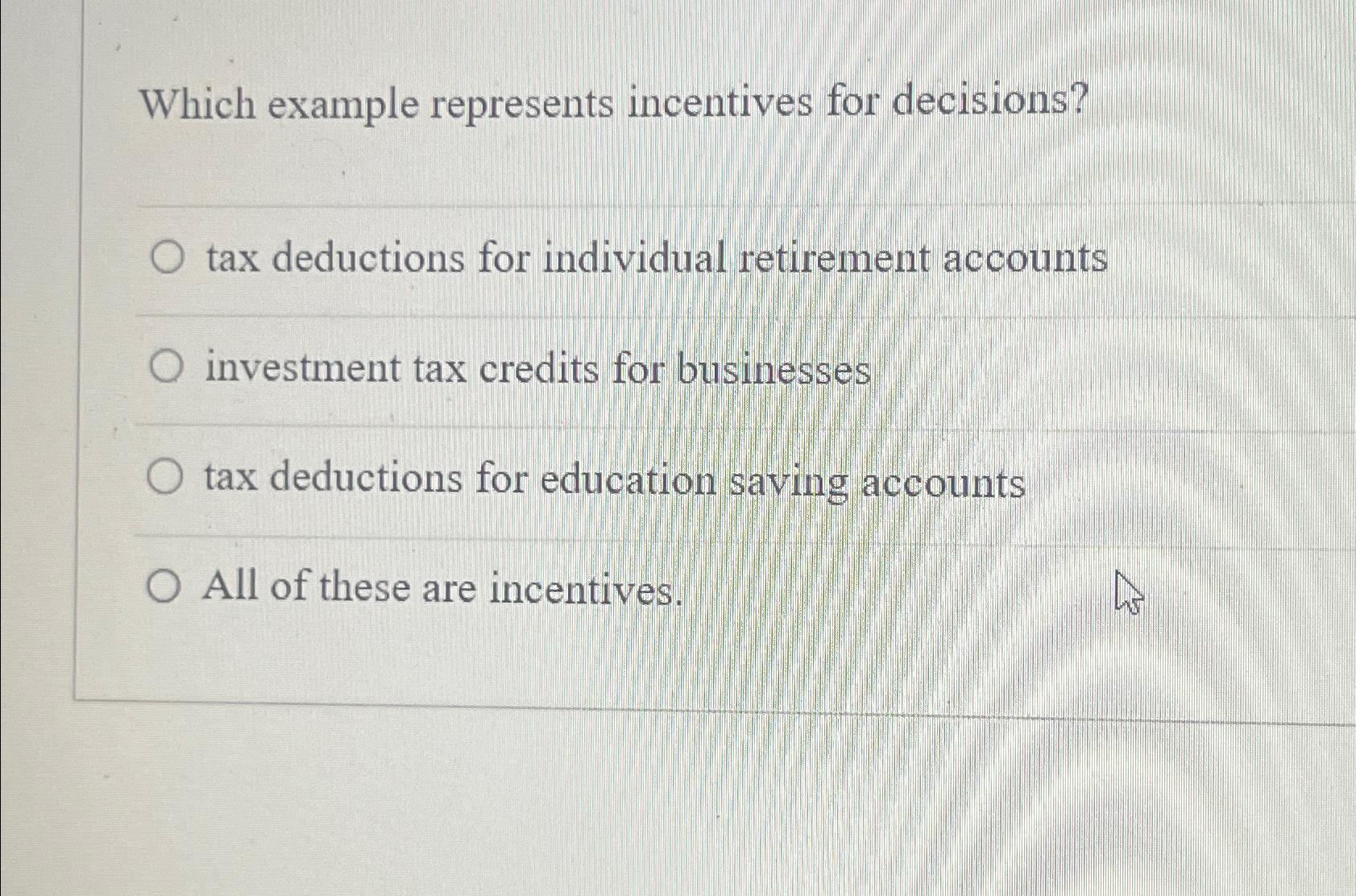 Solved Which example represents incentives for decisions?tax | Chegg.com
