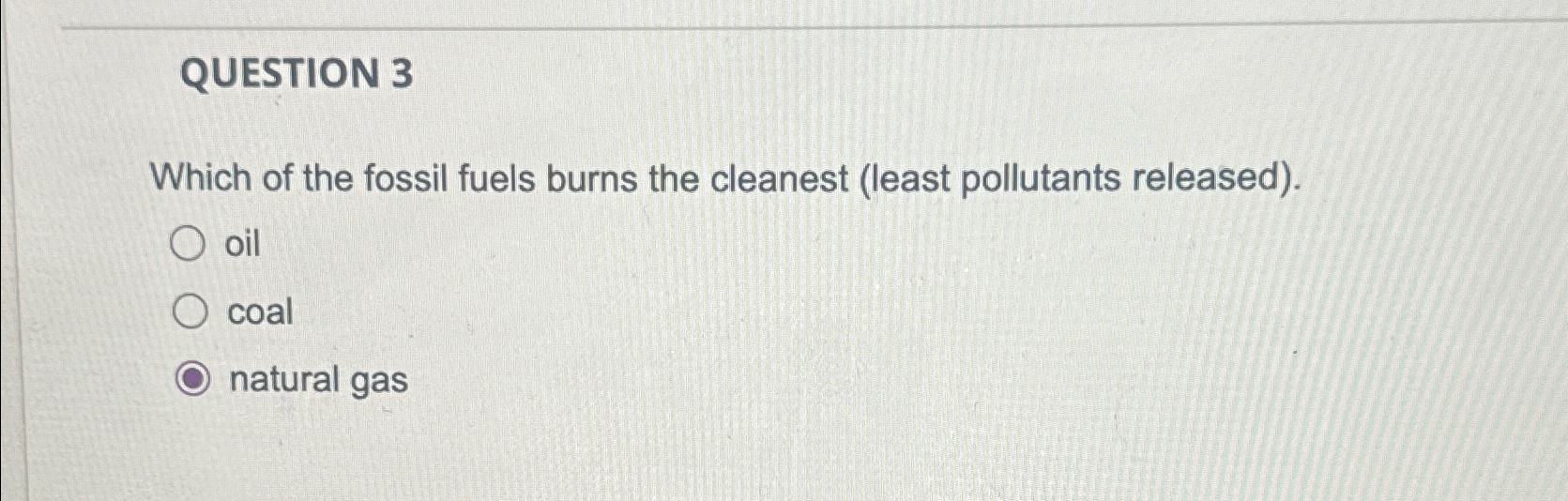 Solved QUESTION 3Which of the fossil fuels burns the | Chegg.com