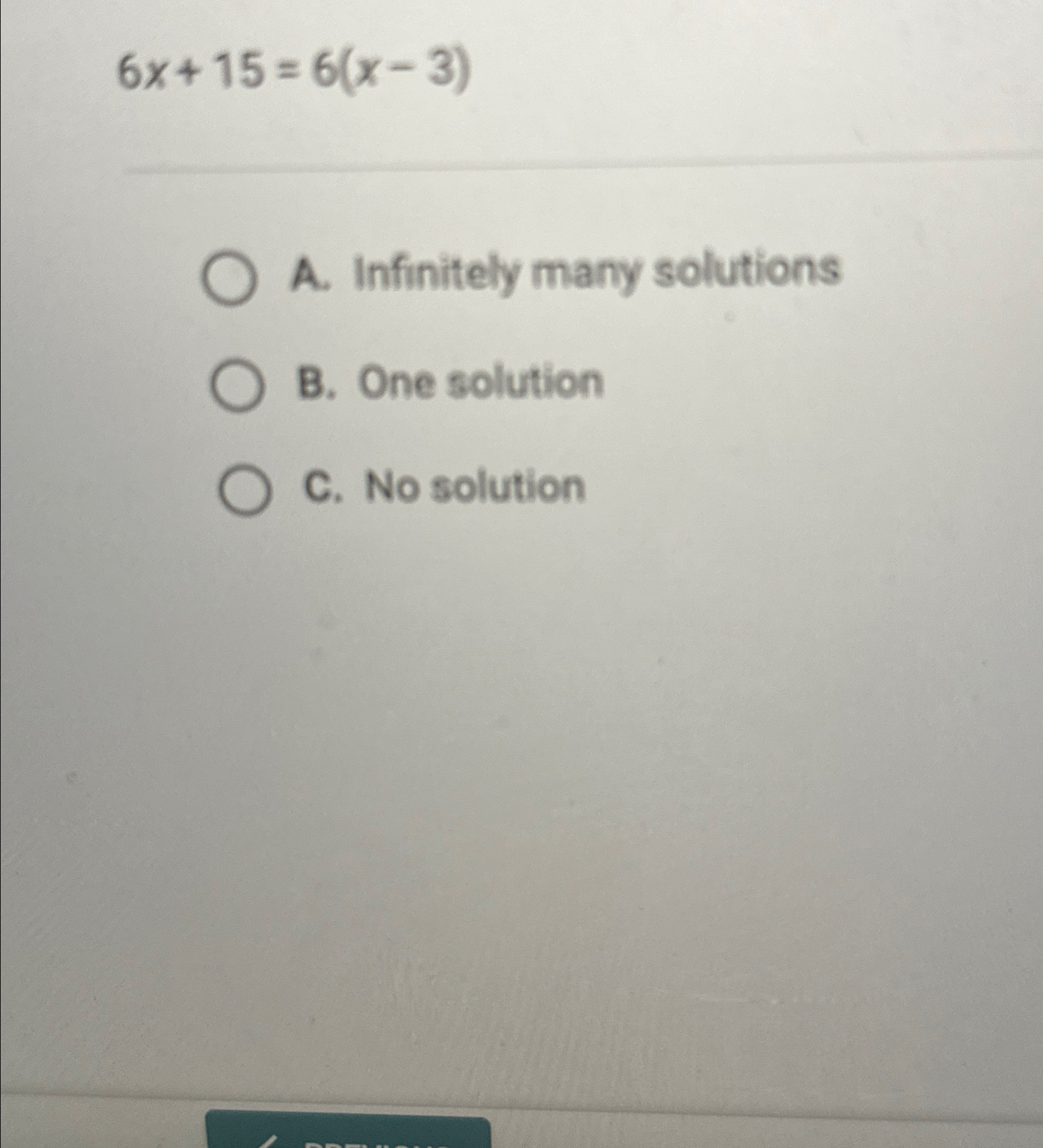 Solved 6x+15=6(x-3)A. ﻿Infinitely many solutionsB. ﻿One | Chegg.com