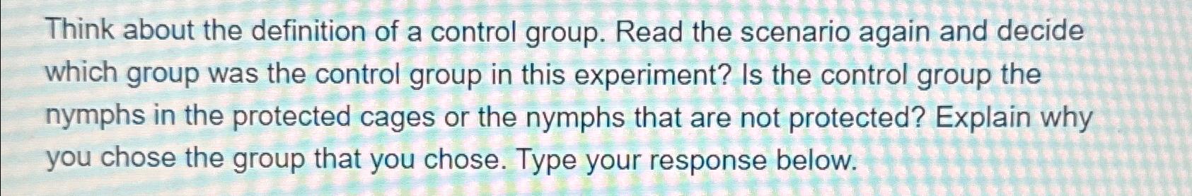 Solved Think about the definition of a control group. Read | Chegg.com