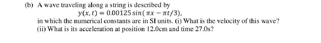 Solved (b) A wave traveling along a string is described by | Chegg.com