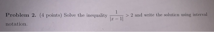 Solved 1 Ix - 1 Problem 2. (4 points) Solve the inequality | Chegg.com