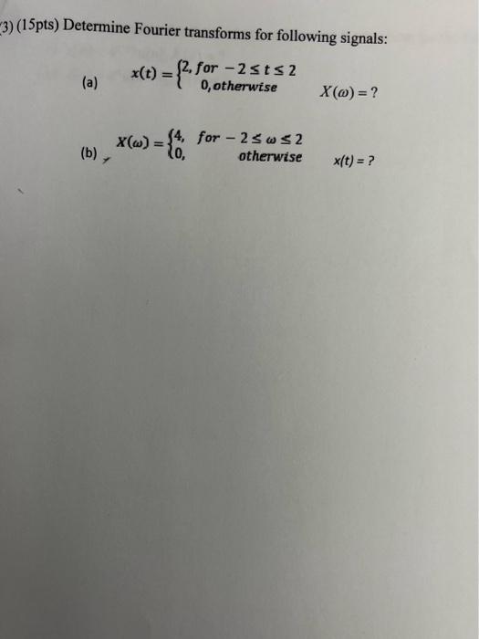 Solved (15pts) Determine Fourier Transforms For Following | Chegg.com