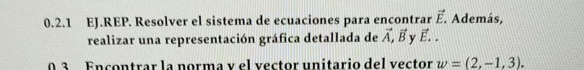 2.1 EJ.REP. Resolver el sistema de ecuaciones para encontrar \( \vec{E} \). Además, realizar una representación gráfica detal